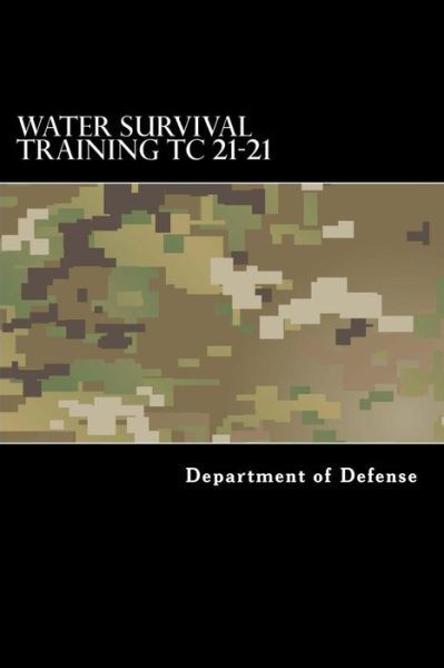 Cover for Department of Defense · Water Survival Training Tc 21-21 (Paperback Bog) (2016)