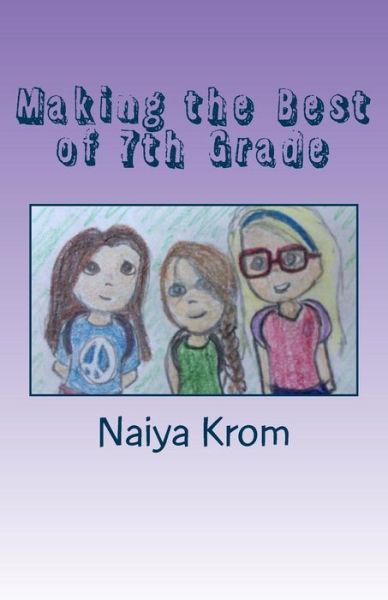 Cover for Naiya Krom · Making the Best of 7th Grade (Paperback Book) (2016)