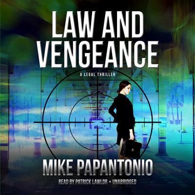 Law and Vengeance Lib/E - Mike Papantonio - Music - Waterside Productions, Inc. - 9781538510834 - November 28, 2017