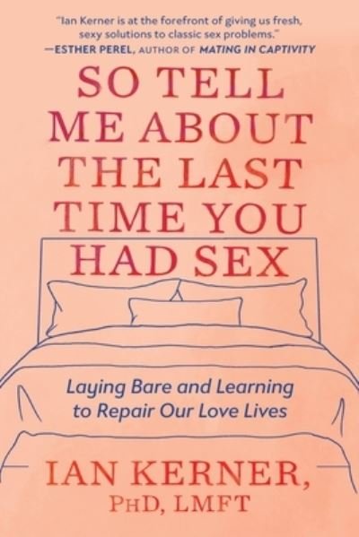 Cover for Ian Kerner · So Tell Me about the Last Time You Had Sex (N/A) (2022)