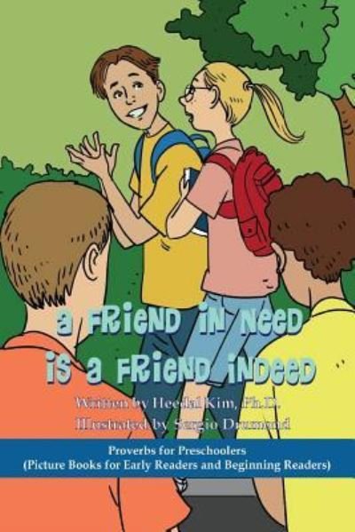 Cover for Heedal Kim Ph.D. · A Friend in Need is a Friend Indeed : Picture Books for Early Readers and Beginning Readers Proverbs for Preschoolers (Pocketbok) (2016)