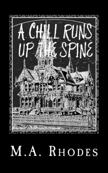 A Chill Runs Up the Spine - M a Rhodes - Książki - Createspace Independent Publishing Platf - 9781539852834 - 31 października 2016