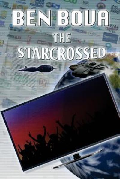 The Starcrossed - Ben Bova - Books - CreateSpace Independent Publishing Platf - 9781542678834 - January 21, 2017