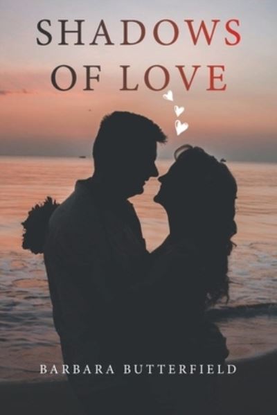 Shadows of Love - Barbara Butterfield - Books - XLIBRIS US - 9781543499834 - September 22, 2021