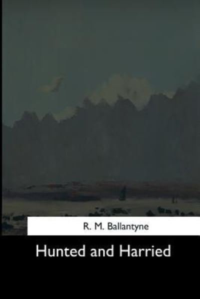 Cover for R M Ballantyne · Hunted and Harried (Paperback Book) (2017)
