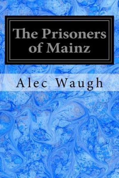 Cover for Alec Waugh · The Prisoners of Mainz (Paperback Book) (2017)