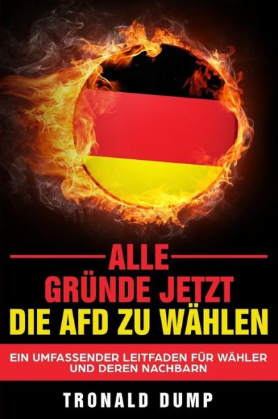 Cover for Tronald Dump · Alle Grunde, jetzt die AfD zu wahlen (Paperback Bog) (2017)