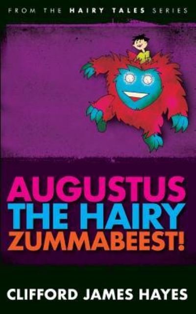 Cover for Clifford James Hayes · Augustus, the Hairy Zummabeest! (Paperback Bog) (2017)