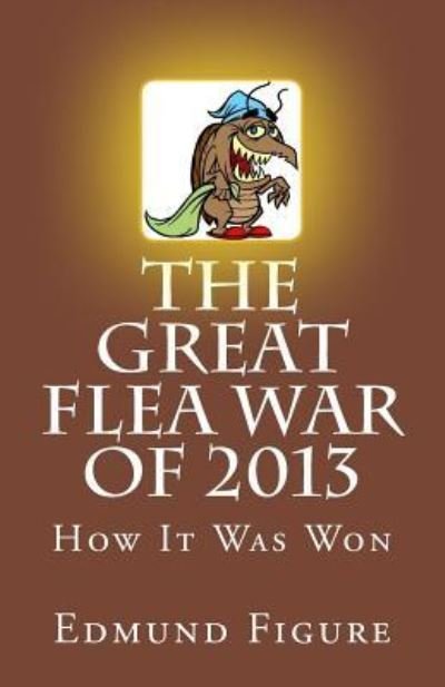 Edmund Figure · The Great Flea War of 2013 (Taschenbuch) (2017)