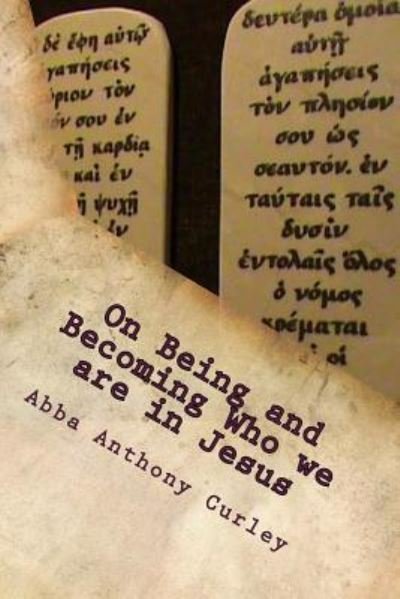 Cover for Abba Anthony Curley · On Being and Becoming Who We Are in Jesus (Pocketbok) (2017)