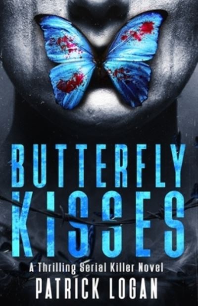 Cover for Patrick Logan · Butterfly Kisses A Thrilling Serial Killer Novel (Paperback Book) (2017)