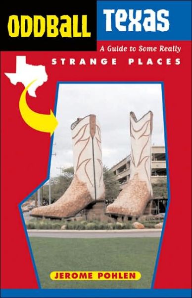 Cover for Jerome Pohlen · Oddball Texas: A Guide to Some Really Strange Places - Oddball series (Paperback Book) (2006)