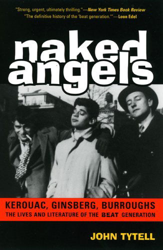 Cover for John Tytell · Naked Angels: The Lives and Literature of the Beat Generation (Paperback Book) (2006)