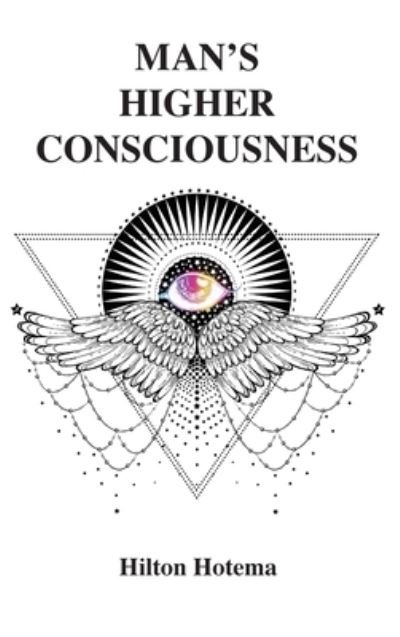 Man's Higher Consciousness - Hilton Hotema - Books - Book Tree - 9781585095834 - November 1, 2018