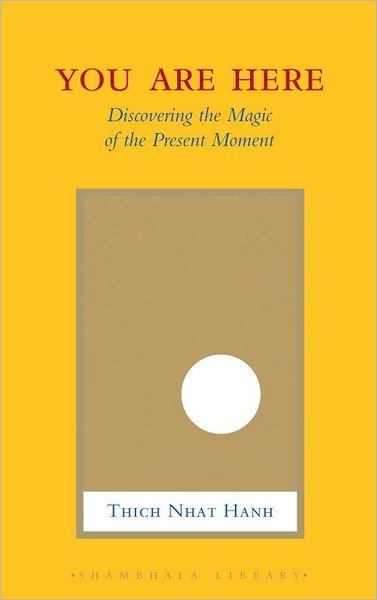 Cover for Thich Nhat Hanh · You Are Here: Discovering the Magic of the Present Moment (Hardcover bog) [English edition] (2012)
