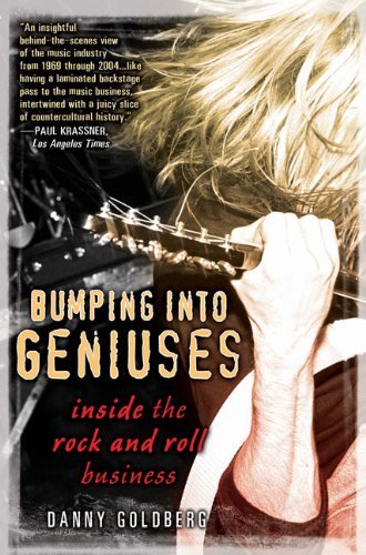 Cover for Danny Goldberg · Bumping into Geniuses: My Life Inside the Rock and Roll Business (Paperback Bog) [Reprint edition] (2009)