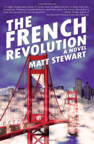 The French Revolution: a Novel - Matt Stewart - Books - Soft Skull Press - 9781593762834 - June 15, 2010