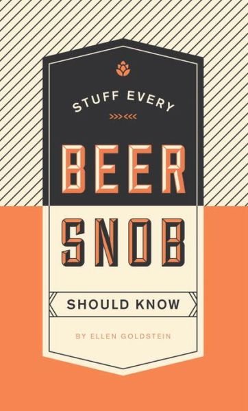 Cover for Ellen Goldstein · Stuff Every Beer Snob Should Know - Stuff You Should Know (Hardcover Book) (2018)