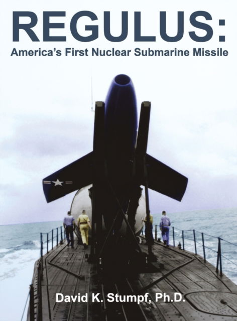 Cover for David K. Stumpf · Regulus: America's First Nuclear Submarine Missile (Hardcover Book) (1996)