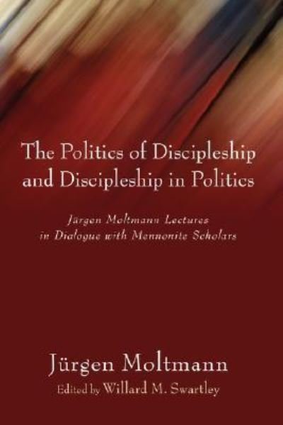 Cover for Jürgen Moltmann · The Politics of Discipleship and Discipleship in Politics (Paperback Book) (2006)
