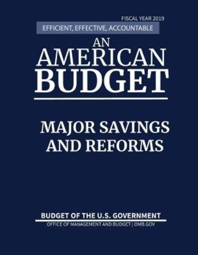 Cover for Office of Management and Budget · Major Savings and Reforms, Budget of the United States, Fiscal Year 2019 (Taschenbuch) (2018)