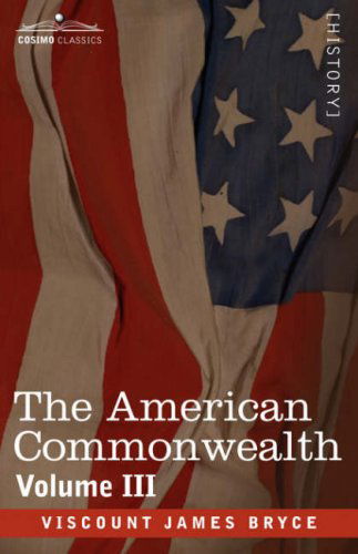 Cover for Viscount James Bryce · The American Commonwealth - Volume III (Pocketbok) (2013)