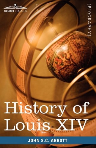 Cover for John S.c. Abbott · History of Louis Xiv (Makers of History) (Paperback Book) (2009)