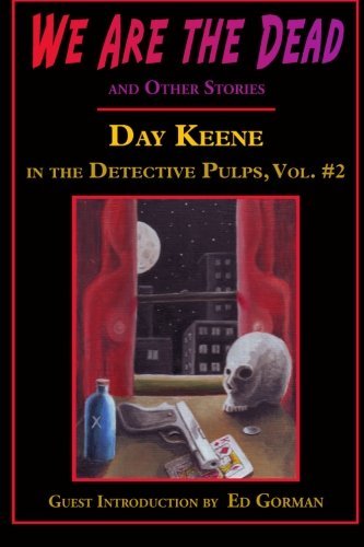 Cover for Day Keene · We Are the Dead and Other Stories: Day Keene in the Detective Pulps Volume II (Paperback Bog) (2010)