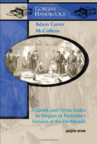 Cover for Adam McCollum · A Greek and Syriac Index to Sergius of Reshaina’s Version of the De Mundo - Gorgias Handbooks (Hardcover Book) (2009)