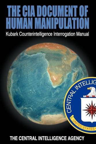 The CIA Document of Human Manipulation: Kubark Counterintelligence Interrogation Manual - The Central Intelligence Agency - Livros - www.bnpublishing.com - 9781607964834 - 16 de julho de 2012