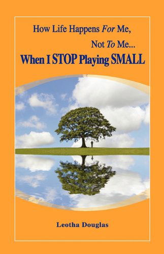 Cover for Leotha Douglas · How Life Happens for Me, Not to Me...when I Stop Playing Small (Paperback Book) (2010)