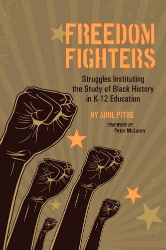 Cover for Abul Pitre · Freedom Fighters: Struggles Instituting the Study of Black History in K-12 Education (Paperback Book) (2011)