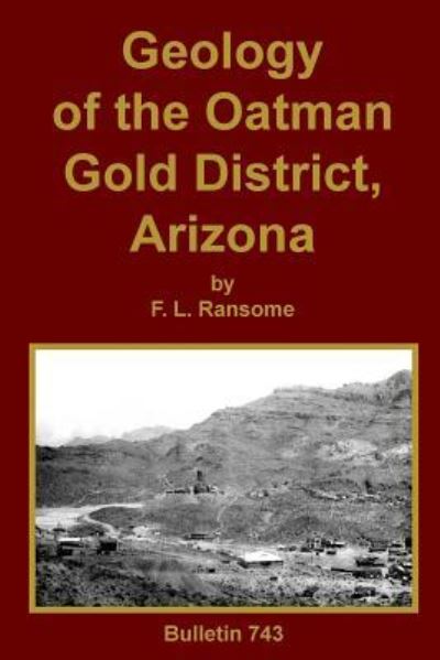 Geology of the Oatman Gold District, Arizona - F. L. Ransome - Böcker - Sylvanite, Inc - 9781614740834 - 21 mars 2016