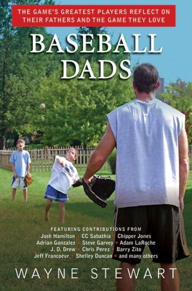 Cover for Wayne Stewart · Baseball Dads: The Game's Greatest Players Reflect on Their Fathers and the Game They Love (Hardcover bog) (2012)