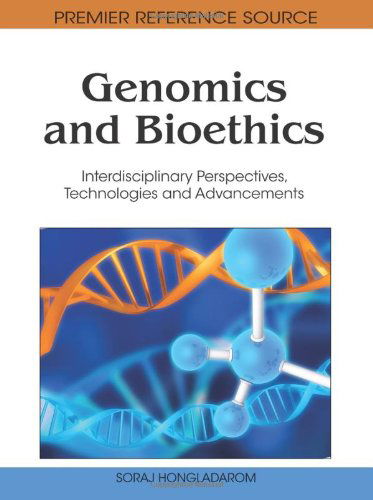 Cover for Soraj Hongladarom · Genomics and Bioethics: Interdisciplinary Perspectives, Technologies and Advancements (Premier Reference Source) (Gebundenes Buch) (2010)