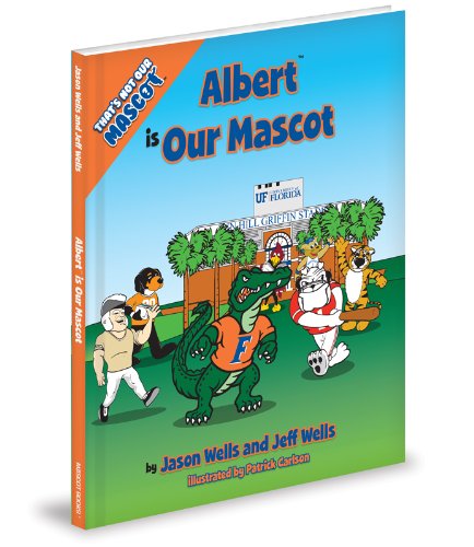 Albert is Our Mascot (That's Not Our Mascot) - Jeff Wells - Książki - Mascot Books - 9781620862834 - 1 października 2013