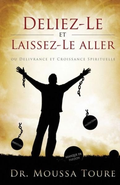 Cover for Dr. Moussa Toure · Deliez-le et Laissez-le Aller (Paperback Book) [French edition] (2015)