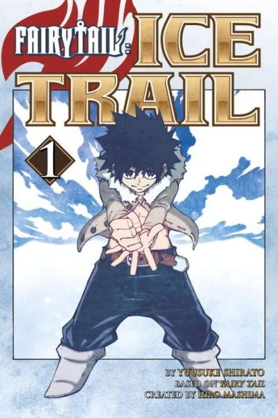 Cover for Hiro Mashima · Fairy Tail Ice Trail 1 (Pocketbok) (2015)
