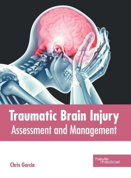 Cover for Chris Garcia · Traumatic Brain Injury: Assessment and Management (Hardcover bog) (2019)