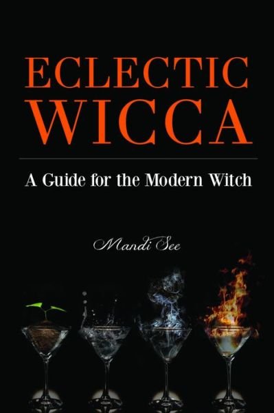 Cover for Mandi See · Eclectic Wicca: A Guide for the Modern Witch (Paperback Book) (2016)