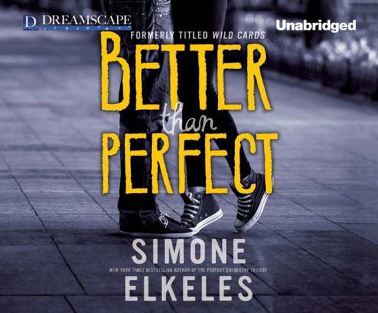 Cover for Simone Elkeles · Better Than Perfect: a Wild Cards Novel (Audiobook (CD)) [Unabridged edition] (2014)