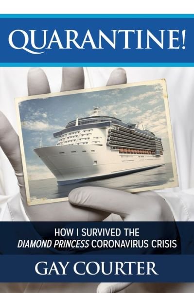 Cover for Gay Courter · Quarantine!: How I Survived the Diamond Princess Coronavirus Crisis (Paperback Book) (2020)