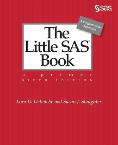 The Little SAS Book - Lora D Delwiche - Books - SAS Institute - 9781642952834 - October 11, 2019