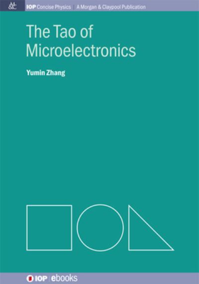 Cover for Yumin Zhang · The Tao of Microelectronics - IOP Concise Physics (Hardcover Book) (2014)