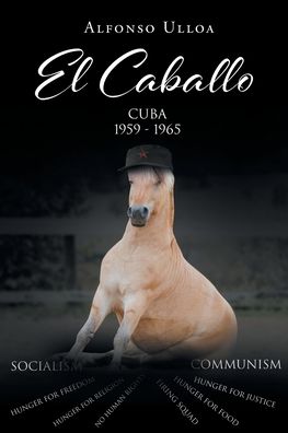 El Caballo - Alfonso Ulloa - Books - Page Publishing, Inc - 9781643348834 - June 26, 2020