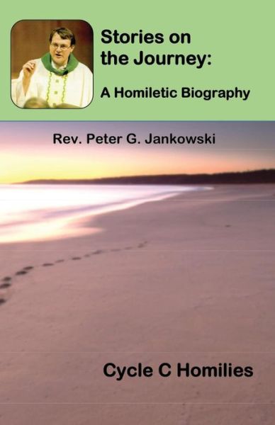 Cover for Jankowski Peter Jankowski · Stories on the Journey: A Homiletic Biography (Cycle C Homilies) - A Homiletic Biography (Paperback Book) (2018)