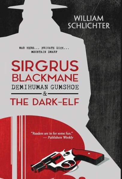 Sirgrus Blackmane Demihuman Gumshoe & The Dark-Elf - William Schlichter - Books - BHC Press - 9781643971834 - May 27, 2021