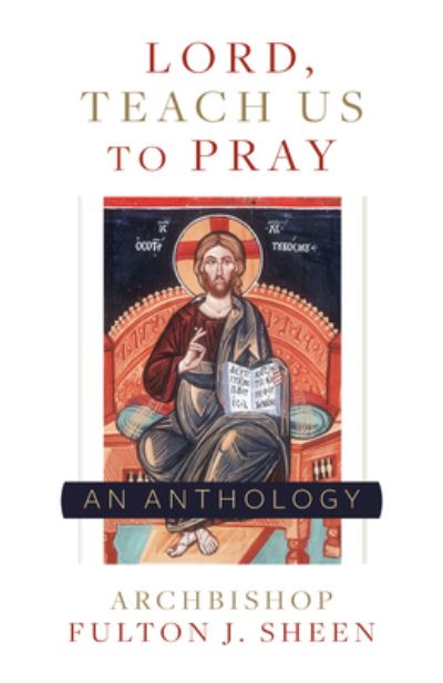 Lord, Teach Us to Pray - Fulton J Sheen - Książki - Sophia Institute Press - 9781644130834 - 28 stycznia 2020