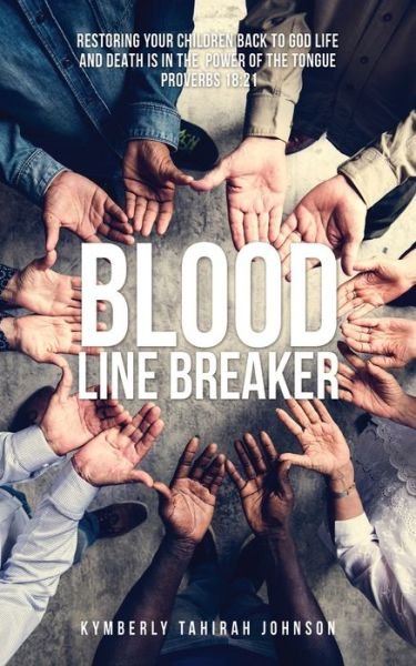 Cover for Kymberly Tahirah Johnson · Blood Line Breaker (Paperback Book) (2021)