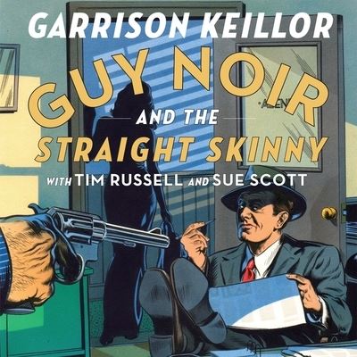 Cover for Garrison Keillor · Guy Noir and the Straight Skinny (CD) (2012)